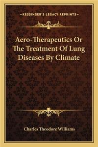 Aero-Therapeutics or the Treatment of Lung Diseases by Climate