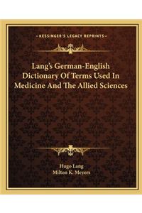 Lang's German-English Dictionary of Terms Used in Medicine and the Allied Sciences