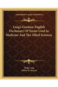 Lang's German-English Dictionary Of Terms Used In Medicine And The Allied Sciences
