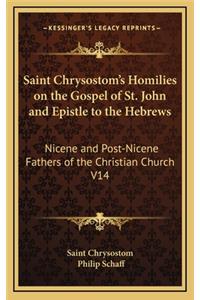 Saint Chrysostom's Homilies on the Gospel of St. John and Epistle to the Hebrews