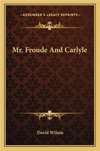Mr. Froude And Carlyle
