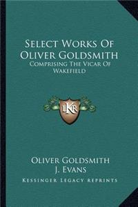 Select Works Of Oliver Goldsmith