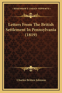 Letters from the British Settlement in Pennsylvania (1819)