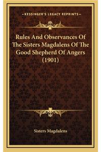 Rules and Observances of the Sisters Magdalens of the Good Shepherd of Angers (1901)