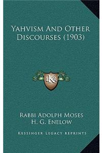 Yahvism and Other Discourses (1903)