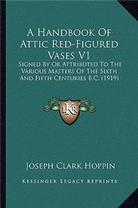 A Handbook Of Attic Red-Figured Vases V1