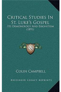 Critical Studies in St. Luke's Gospel