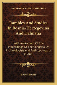 Rambles and Studies in Bosnia-Herzegovina and Dalmatia