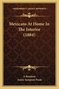 Mexicans At Home In The Interior (1884)