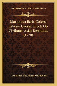 Marmorea Basis Colossi Tiberio Caesari Erecti Ob Civiltates Asiae Restitutas (1720)