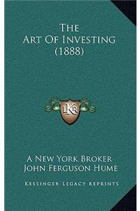 The Art Of Investing (1888)