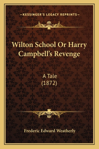 Wilton School Or Harry Campbell's Revenge