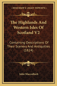 The Highlands And Western Isles Of Scotland V2