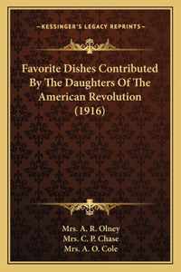 Favorite Dishes Contributed By The Daughters Of The American Revolution (1916)
