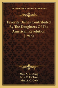 Favorite Dishes Contributed By The Daughters Of The American Revolution (1916)