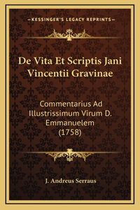 De Vita Et Scriptis Jani Vincentii Gravinae