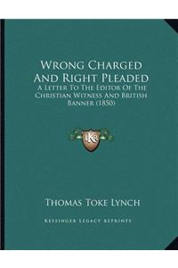 Wrong Charged And Right Pleaded