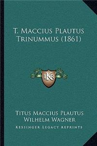 T. Maccius Plautus Trinummus (1861)