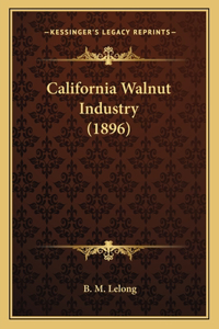 California Walnut Industry (1896)