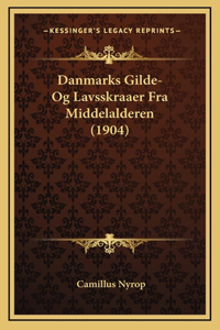 Danmarks Gilde- Og Lavsskraaer Fra Middelalderen (1904)