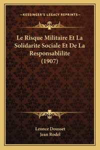 Risque Militaire Et La Solidarite Sociale Et De La Responsablilite (1907)
