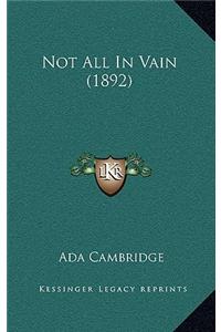 Not All In Vain (1892)
