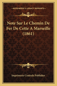 Note Sur Le Chemin De Fer De Cette A Marseille (1861)