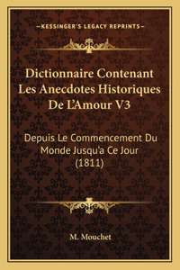 Dictionnaire Contenant Les Anecdotes Historiques De L'Amour V3