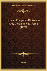 Oeuvres Completes De Voltaire Avec Des Notes V11, Part 1 (1877)
