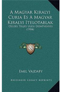 A Magyar Kiralyi Curia Es A Magyar Kiralyi Itelotablak