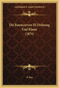 Die Raumcurven III Ordnung Und Klasse (1874)