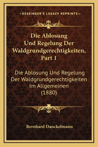 Die Ablosung Und Regelung Der Waldgrundgerechtigkeiten, Part 1