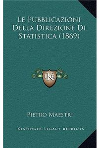 Le Pubblicazioni Della Direzione Di Statistica (1869)