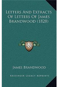 Letters And Extracts Of Letters Of James Brandwood (1828)