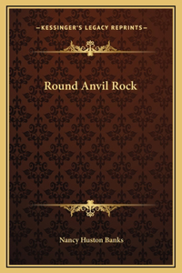 Round Anvil Rock