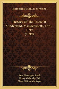 History Of The Town Of Sunderland, Massachusetts, 1673-1899 (1899)