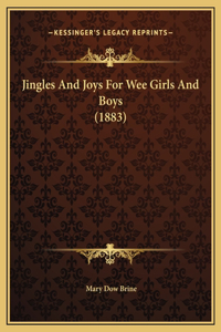 Jingles And Joys For Wee Girls And Boys (1883)