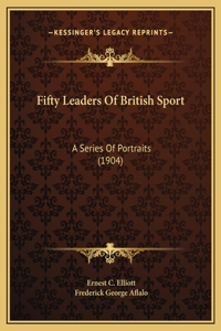 Fifty Leaders Of British Sport