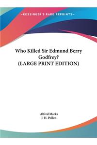 Who Killed Sir Edmund Berry Godfrey?