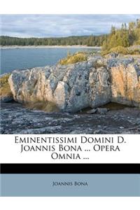 Eminentissimi Domini D. Joannis Bona ... Opera Omnia ...