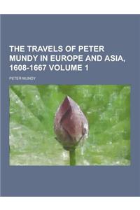 The Travels of Peter Mundy in Europe and Asia, 1608-1667 Volume 1