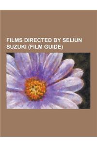 Films Directed by Seijun Suzuki (Film Guide)