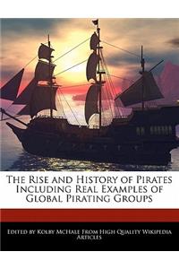 The Rise and History of Pirates Including Real Examples of Global Pirating Groups