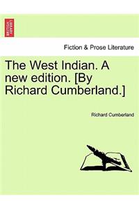 The West Indian. A new edition. [By Richard Cumberland.]