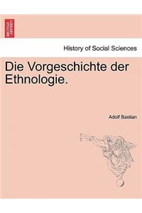 Die Vorgeschichte Der Ethnologie.