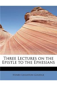 Three Lectures on the Epistle to the Ephesians