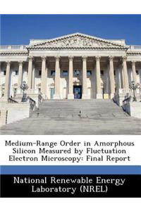 Medium-Range Order in Amorphous Silicon Measured by Fluctuation Electron Microscopy