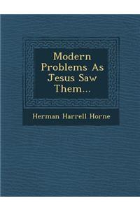 Modern Problems as Jesus Saw Them...