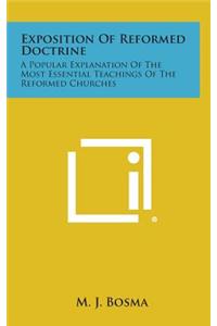 Exposition of Reformed Doctrine: A Popular Explanation of the Most Essential Teachings of the Reformed Churches