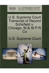 U.S. Supreme Court Transcript of Record Schofield V. Chicago, M & St P R Co